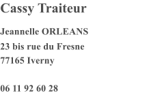 Cassy Traiteur Jeannelle ORLEANS 23 bis rue du Fresne 77165 Iverny  06 11 92 60 28